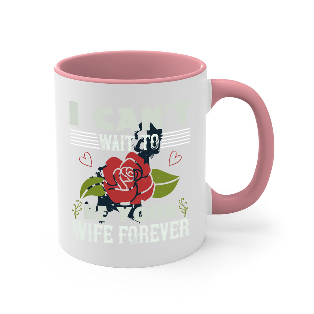 I cant wait to be your wife forever 66#- bride-Mug / Coffee Cup