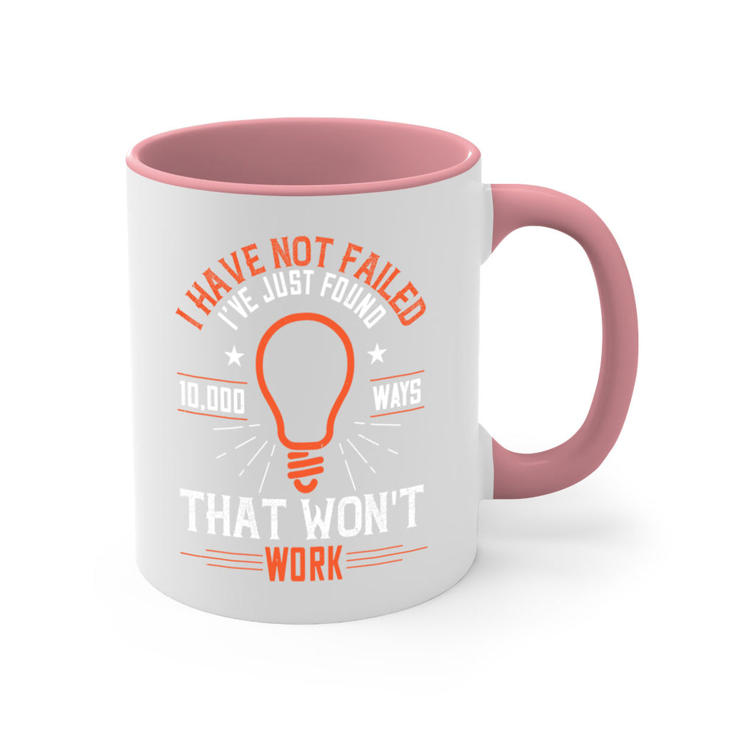I have not failed Ive just found ways that wont work Style 38#- motivation-Mug / Coffee Cup