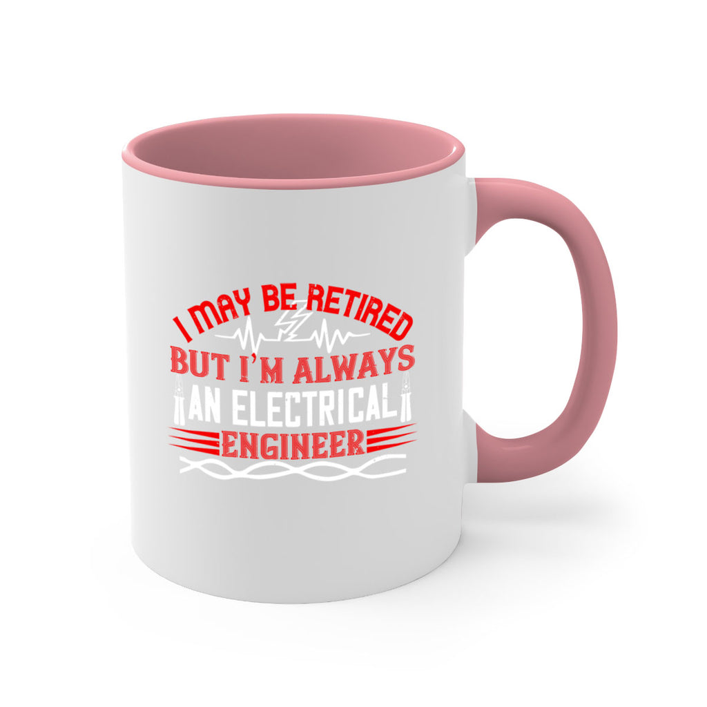 I may be retired but im always an electrical engineer Style 37#- electrician-Mug / Coffee Cup