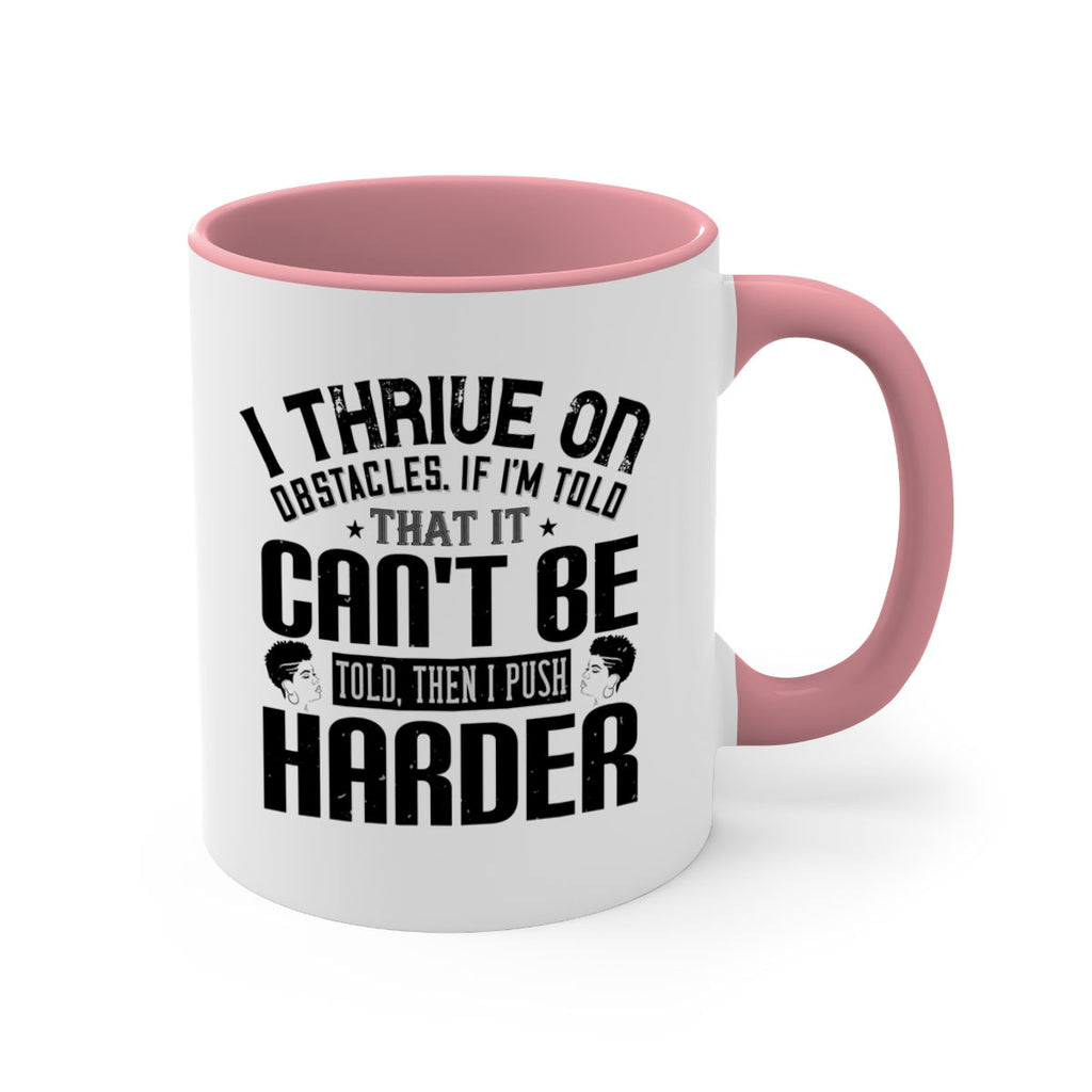 I thrive on obstacles If Im told that it cant be told then I push harder Style 25#- Afro - Black-Mug / Coffee Cup