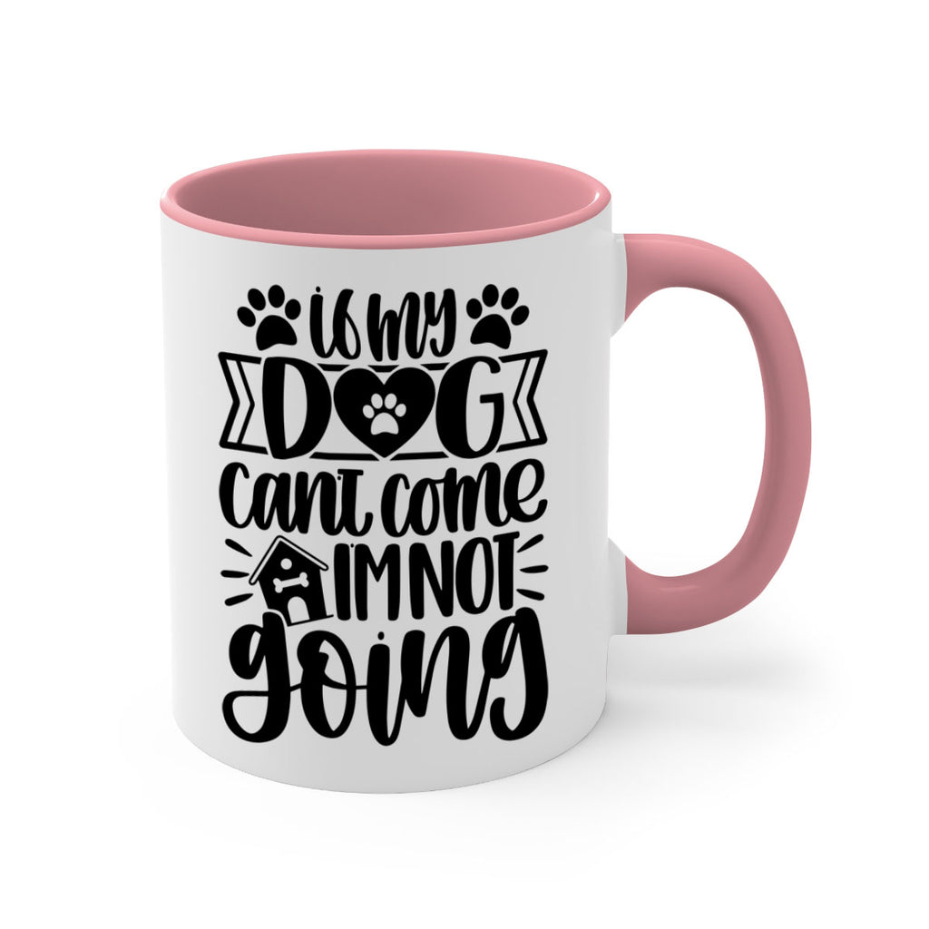 If my Dog Cant Come Im not Going Style 19#- Dog-Mug / Coffee Cup
