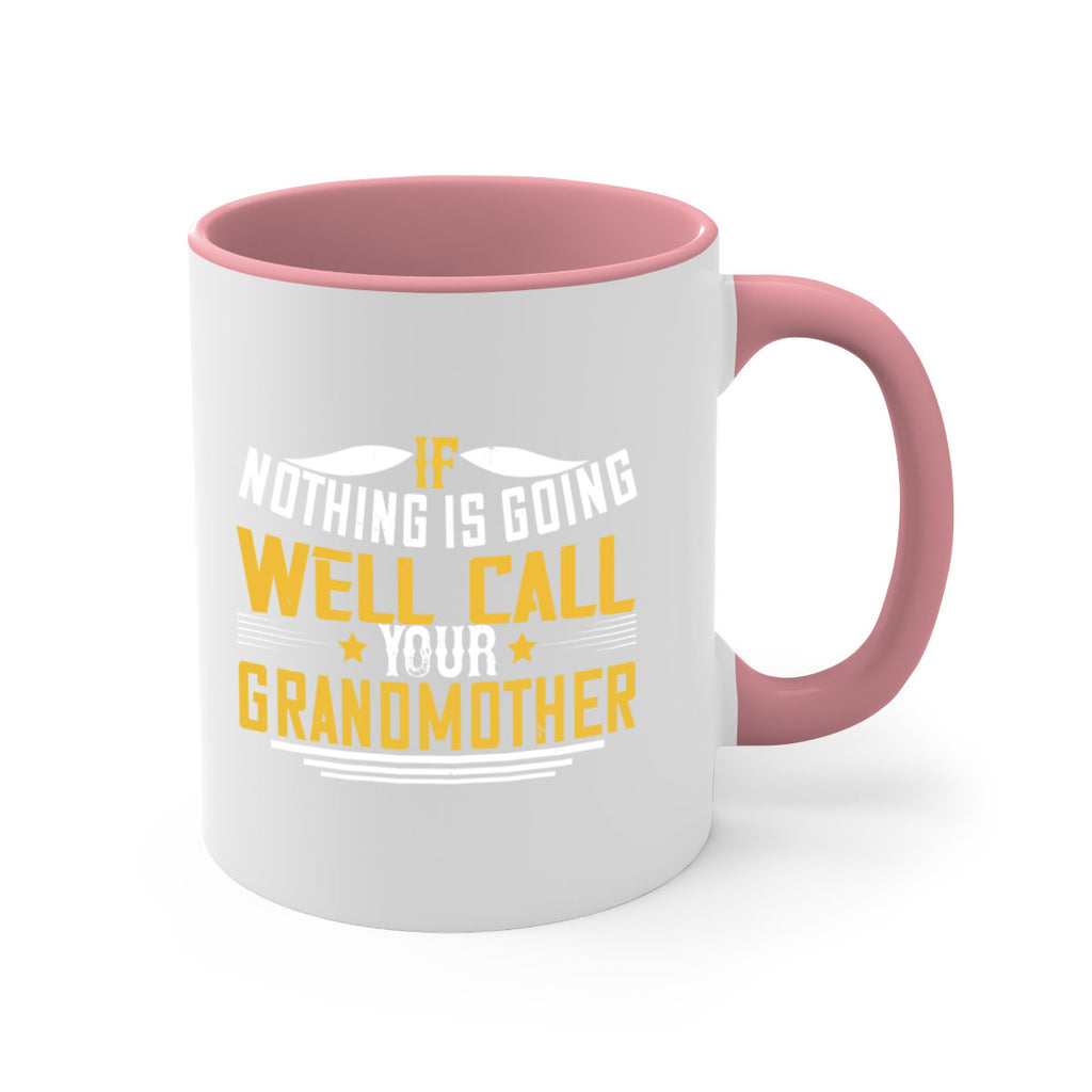 If nothing is going well call your grandmother 71#- grandma-Mug / Coffee Cup