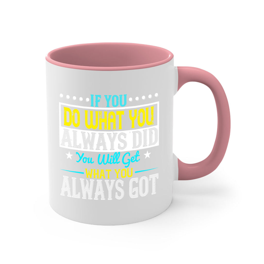 If you do what you always did you will get what you always got Style 36#- motivation-Mug / Coffee Cup
