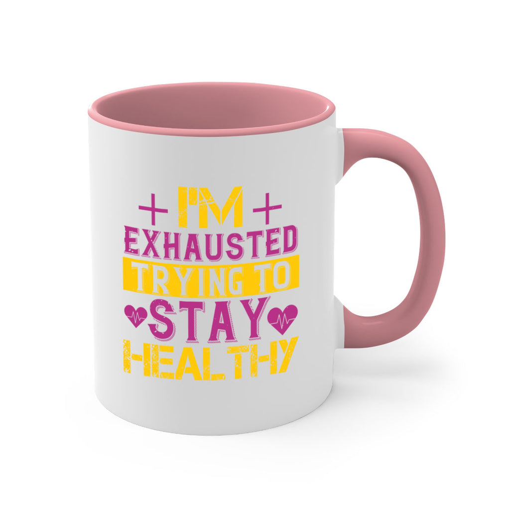 Im exhausted trying to stay healthy Style 30#- World Health-Mug / Coffee Cup