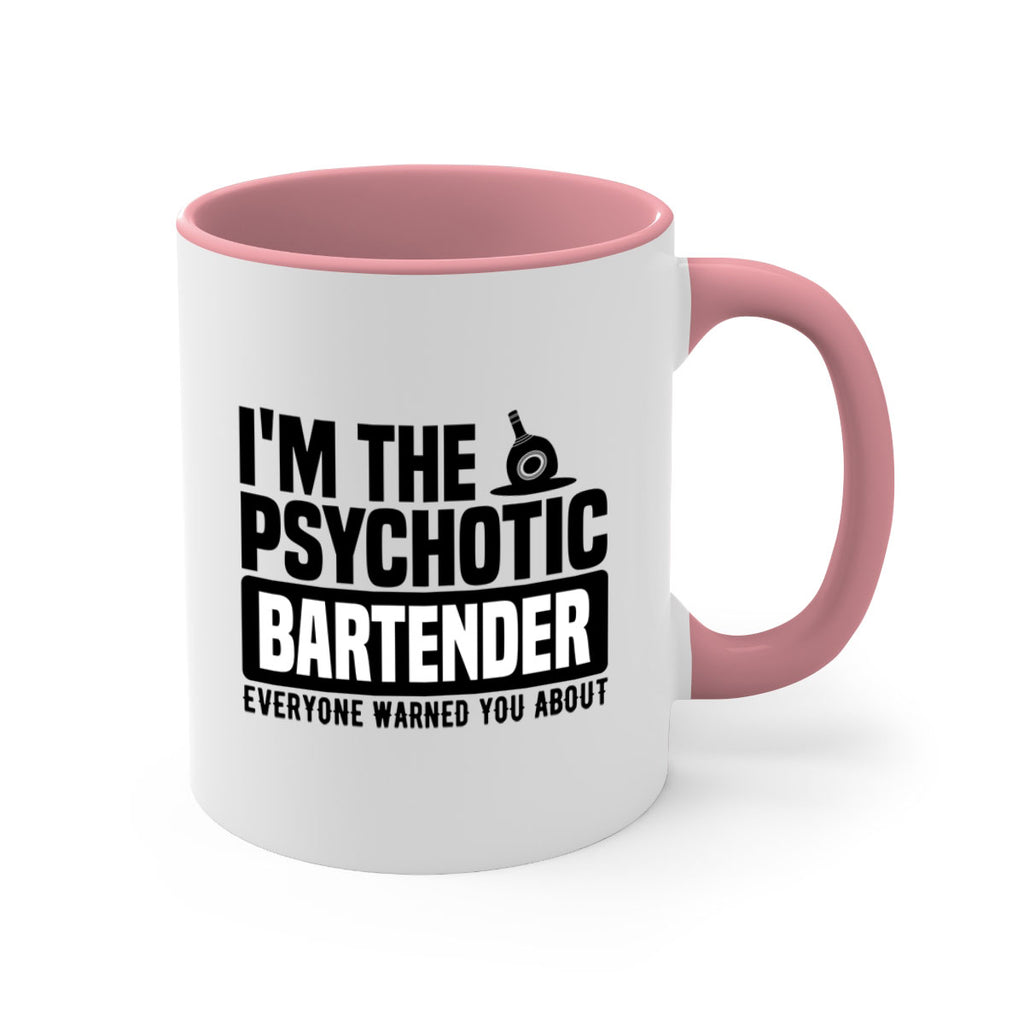 Im the psychotic Style 16#- bartender-Mug / Coffee Cup