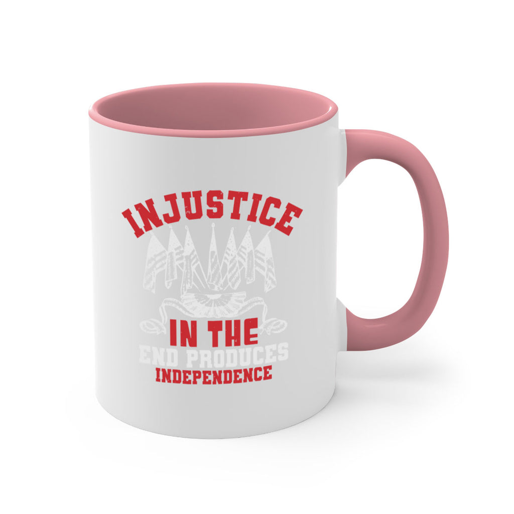 Injustice in the end produces Style 32#- 4th Of July-Mug / Coffee Cup