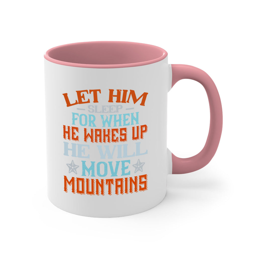 Let him sleep for when he wakes up he will move mountains Style 114#- baby2-Mug / Coffee Cup