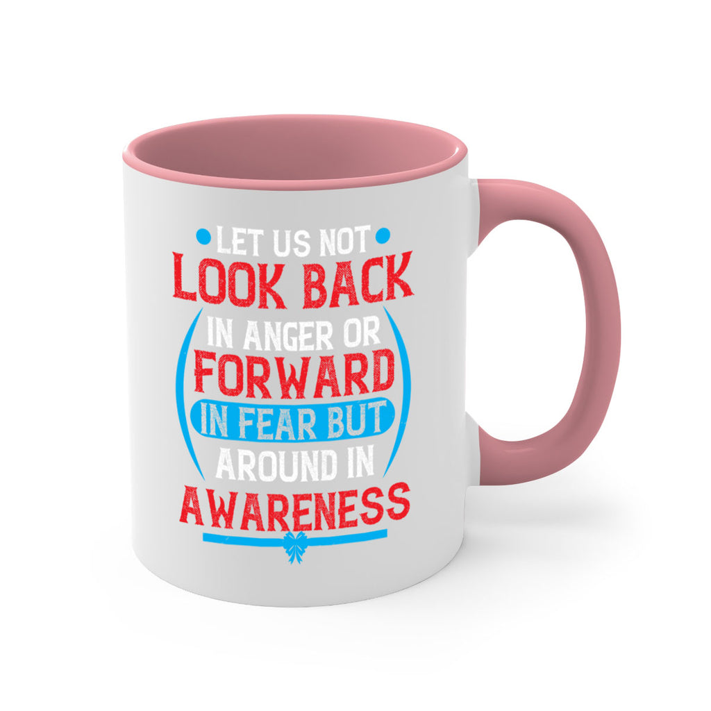 Let us not look back in anger or forward in fear but around in awareness Style 36#- Self awareness-Mug / Coffee Cup
