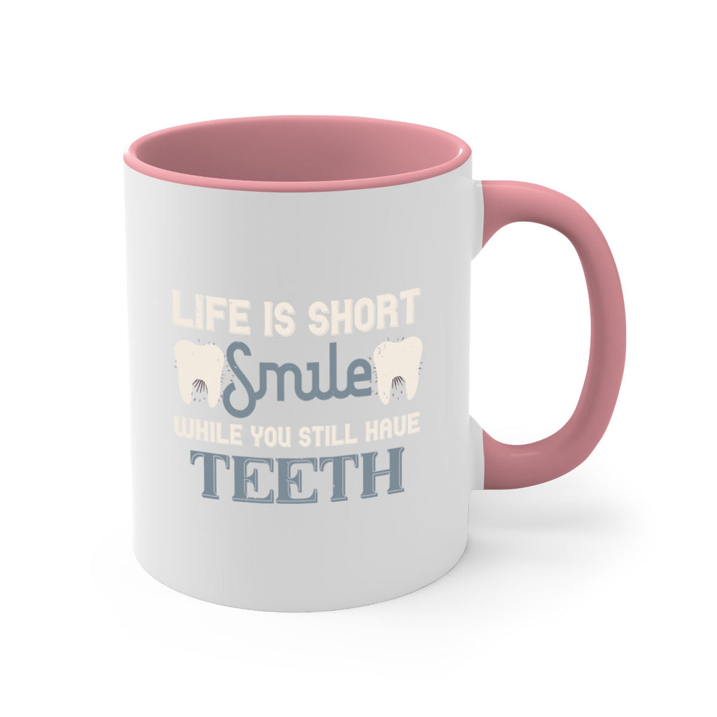 Life is short smile while you still Style 27#- dentist-Mug / Coffee Cup