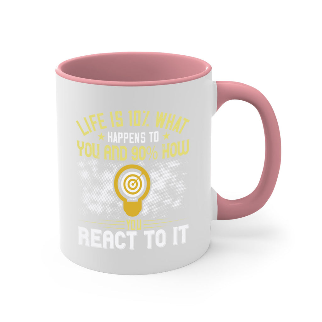 Life is what happens to you and how you react to it Style 29#- motivation-Mug / Coffee Cup