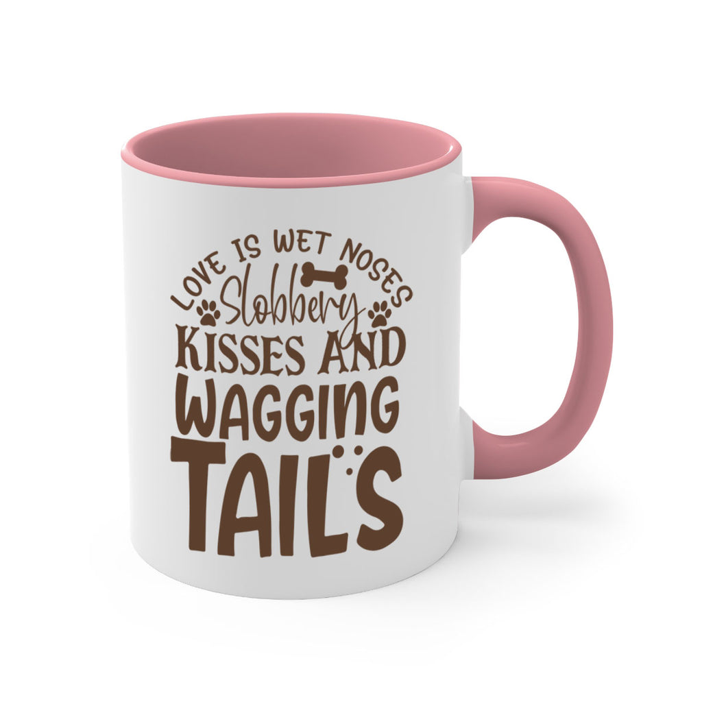 Love Is Wet Noses Slobbery Kisses And Wagging Tails Style 73#- Dog-Mug / Coffee Cup