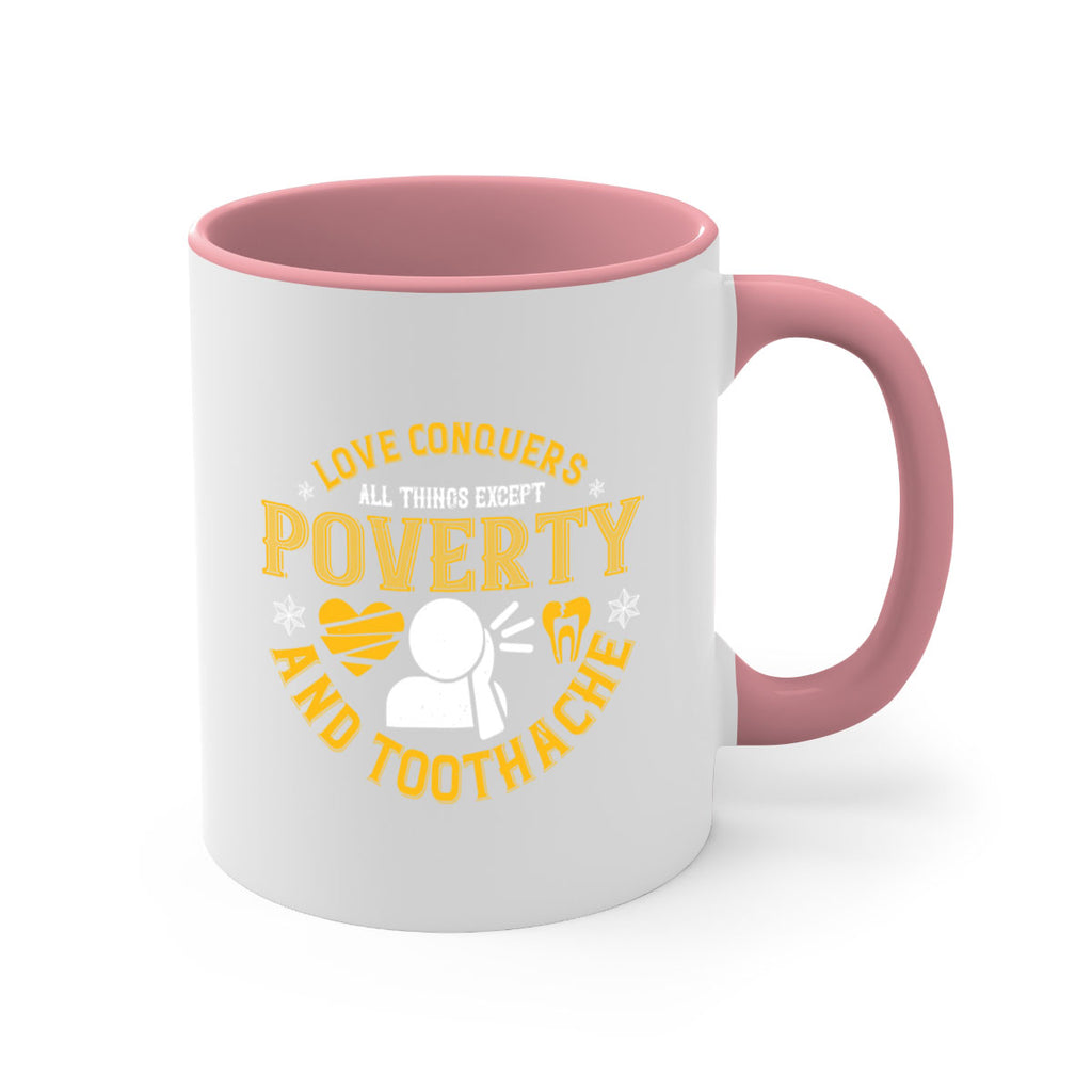 Love conquers all things except poverty and toothache Style 26#- dentist-Mug / Coffee Cup