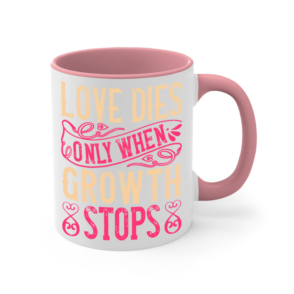 Love dies only when growth stops Style 33#- Dog-Mug / Coffee Cup