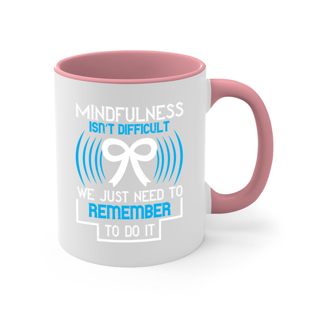 Mindfulness isn t difficult we just need to remember to do it Style 35#- Self awareness-Mug / Coffee Cup