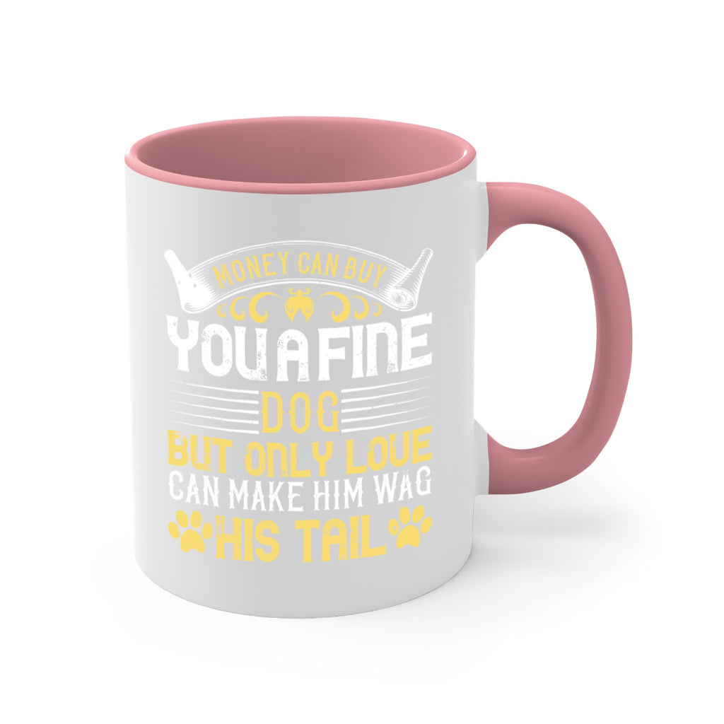 Money can buy you a fine dog but only love can make him wag his tail Style 178#- Dog-Mug / Coffee Cup