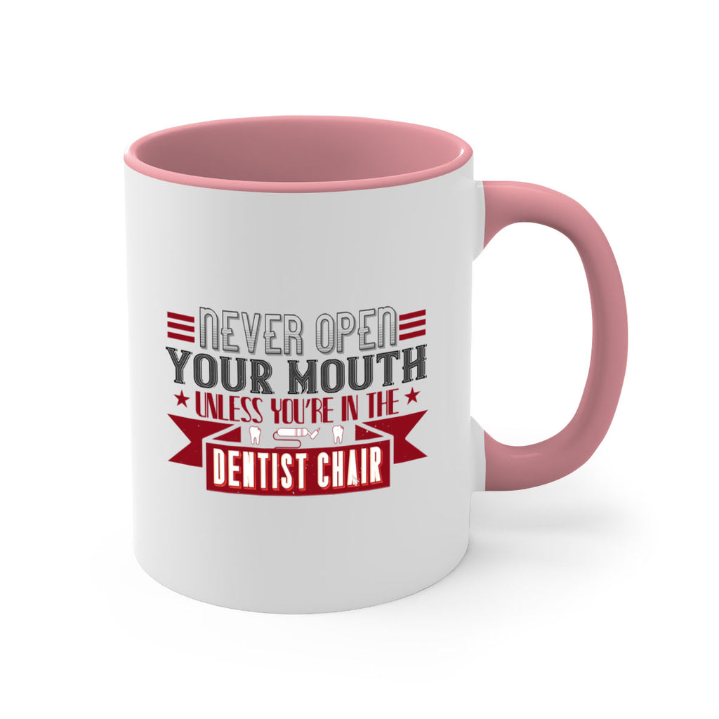 Never open your mouthunless Style 23#- dentist-Mug / Coffee Cup