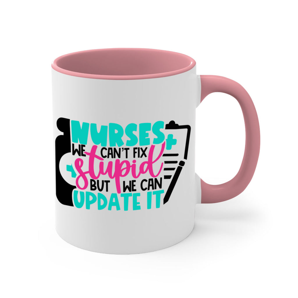 Nurses We Cant Fix Stupid But We Can Update It Style Style 74#- nurse-Mug / Coffee Cup