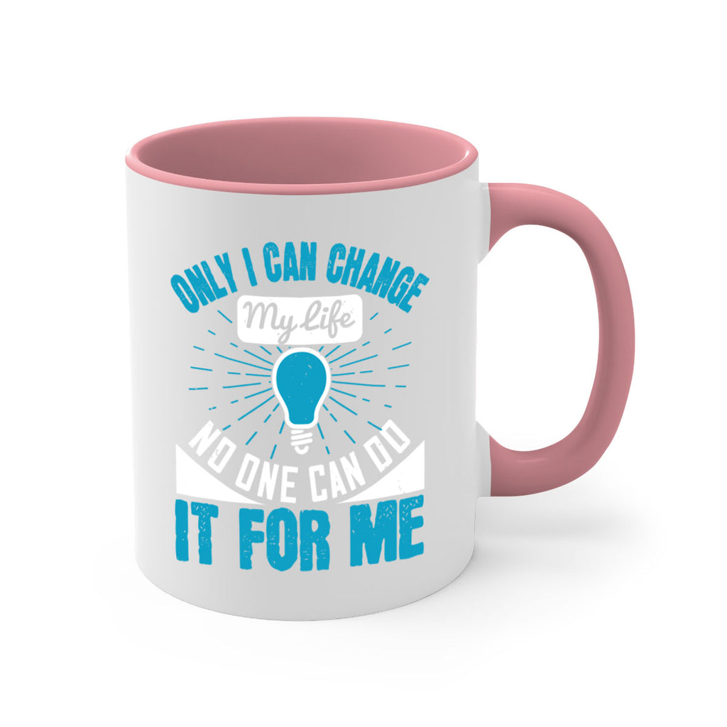 Only I can change my life No one can do it for me Style 27#- motivation-Mug / Coffee Cup
