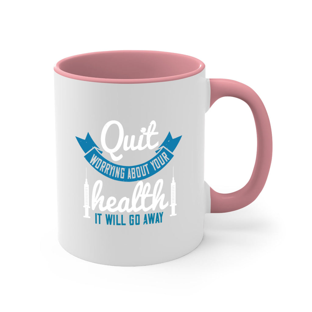 Quit worrying about your health It will go away Style 16#- World Health-Mug / Coffee Cup