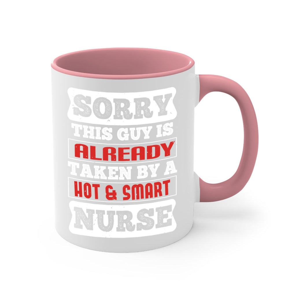 SORRY THIS GUY IS ALREADY TAKEN BY A HOT SMART NURSE Style 246#- nurse-Mug / Coffee Cup