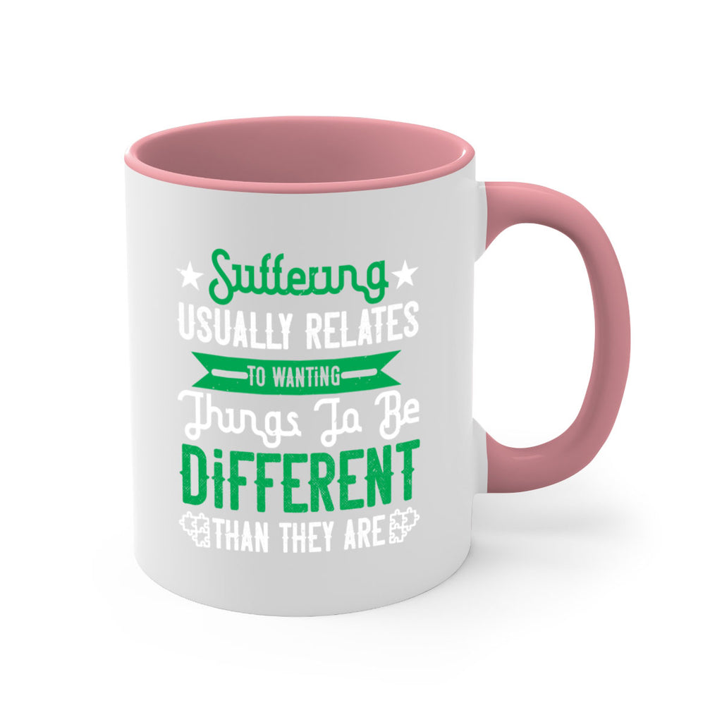Suffering usually relates to wanting things to be different than they are Style 29#- Self awareness-Mug / Coffee Cup