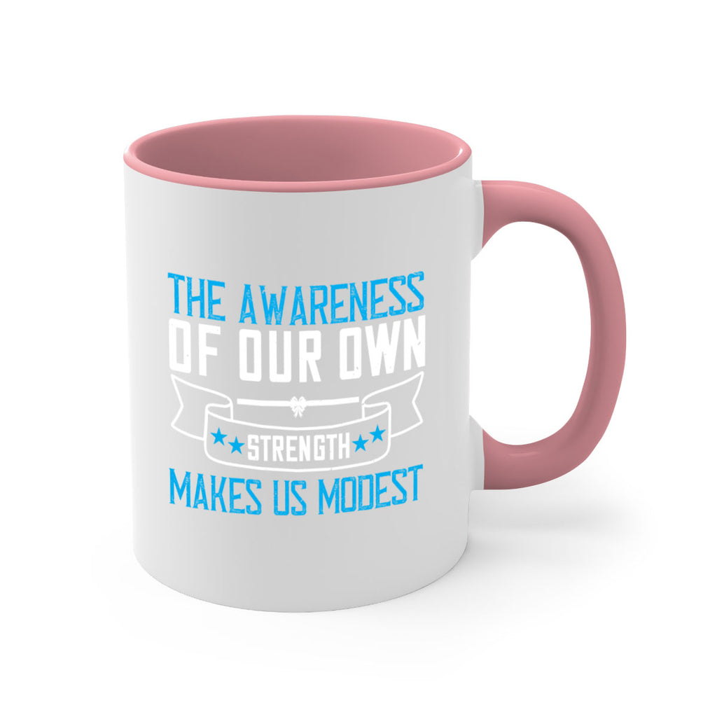 The awareness of our own strength makes us modest Style 27#- Self awareness-Mug / Coffee Cup