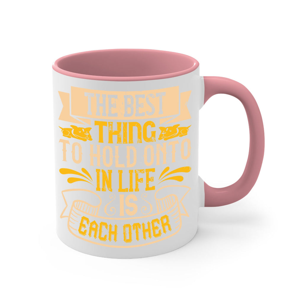 The best thing to hold onto in life is each other Style 22#- Dog-Mug / Coffee Cup