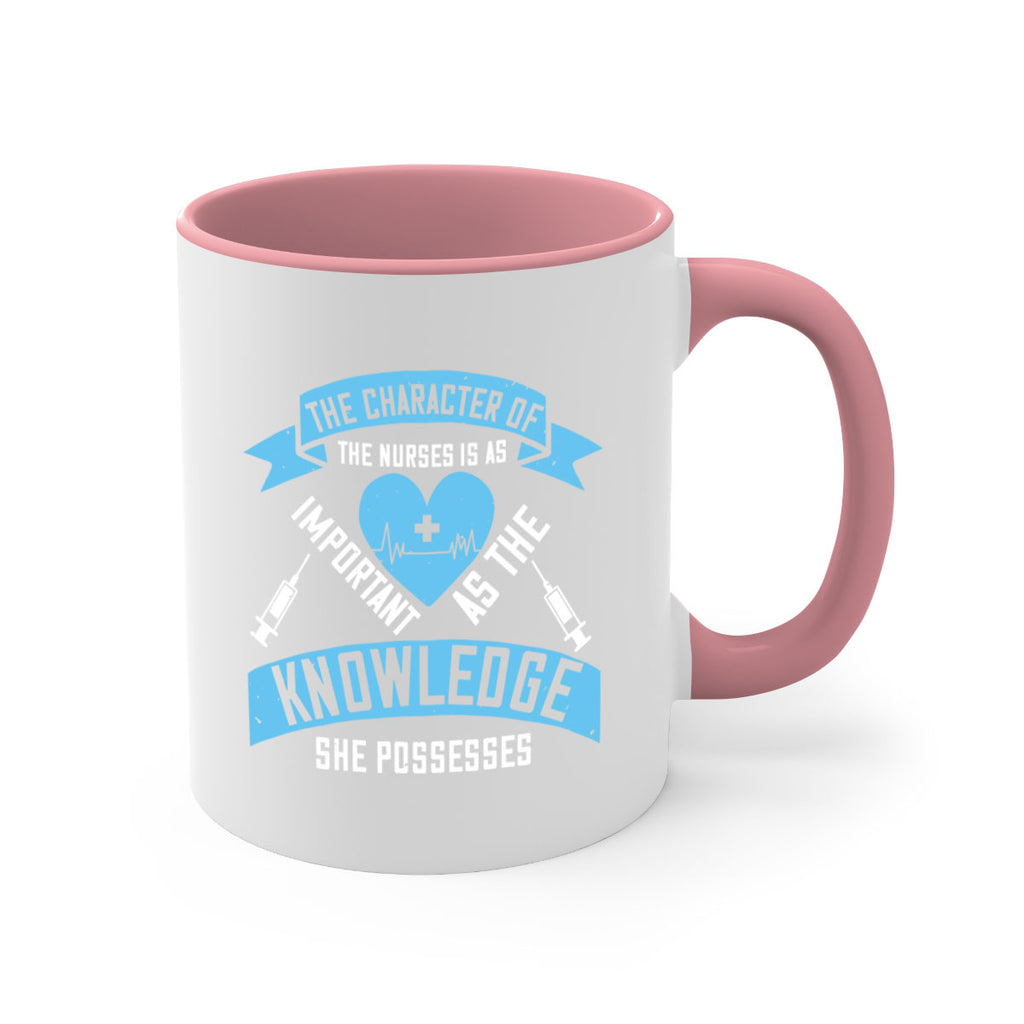 The character of the Nurses is as important as the knowledge she possesses Style 260#- nurse-Mug / Coffee Cup