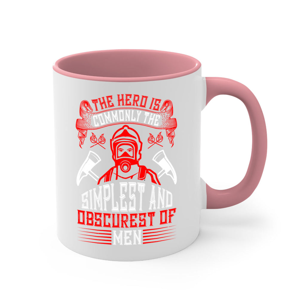 The hero is commonly the simplest and obscurest of men Style 20#- fire fighter-Mug / Coffee Cup
