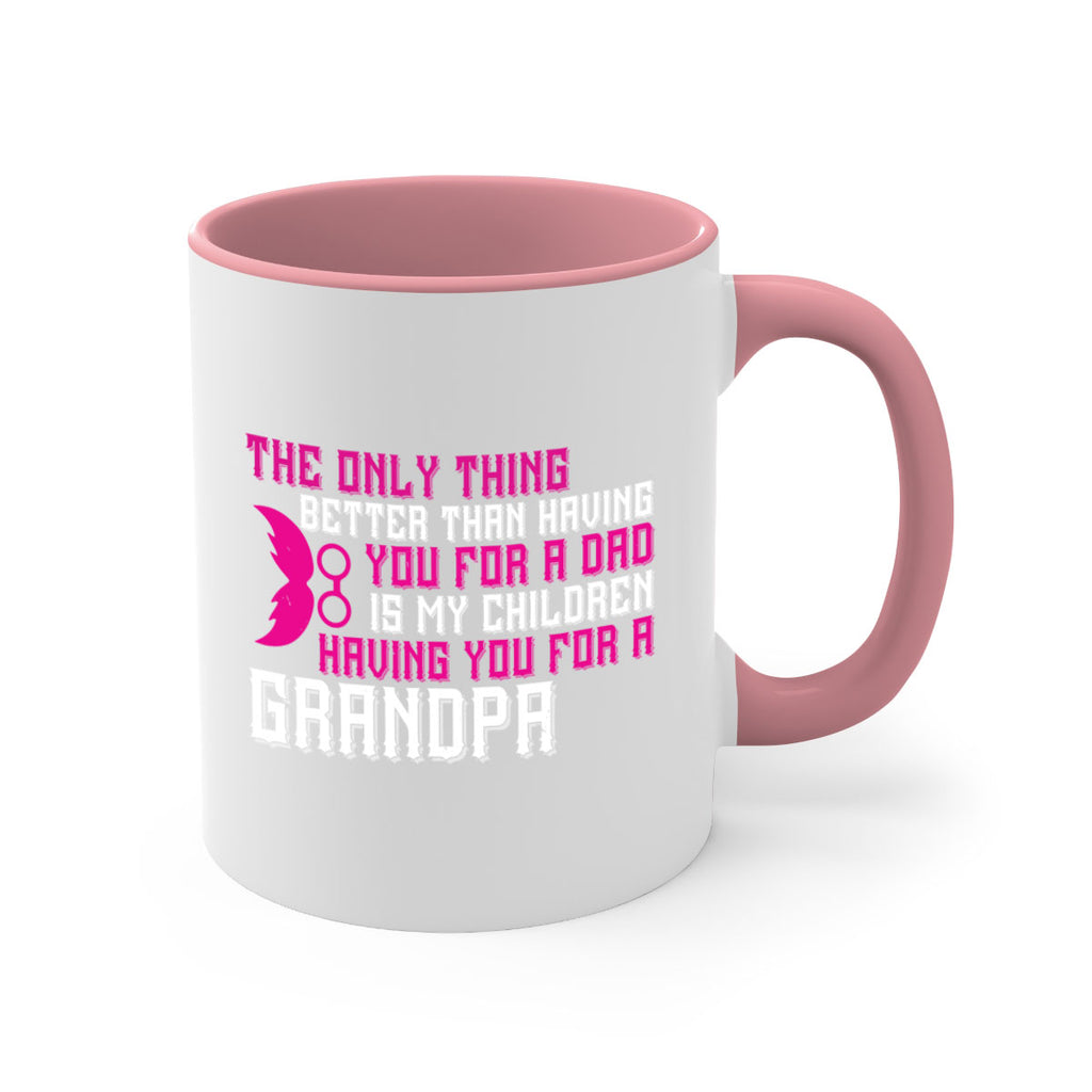 The only thing better than having you for a dad 66#- grandpa-Mug / Coffee Cup