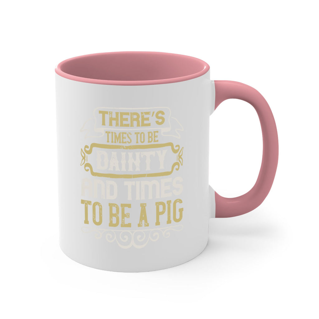 There’s times to be dainty and times to be a pig Style 18#- pig-Mug / Coffee Cup
