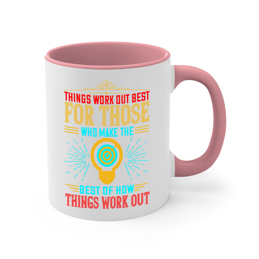 Things work out best for those who make the best of how things work out Style 13#- motivation-Mug / Coffee Cup