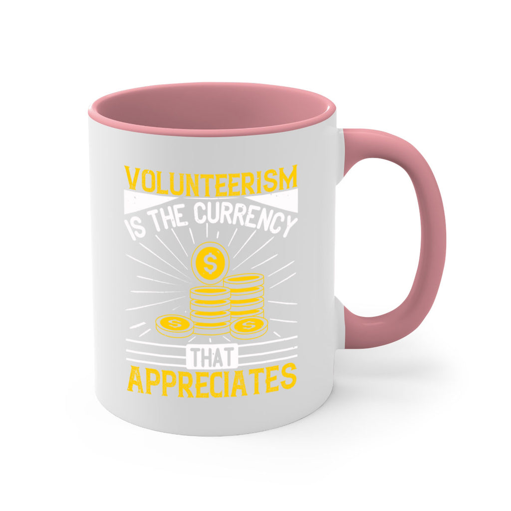 Volunteerism is currency that appreciates Style 16#-Volunteer-Mug / Coffee Cup