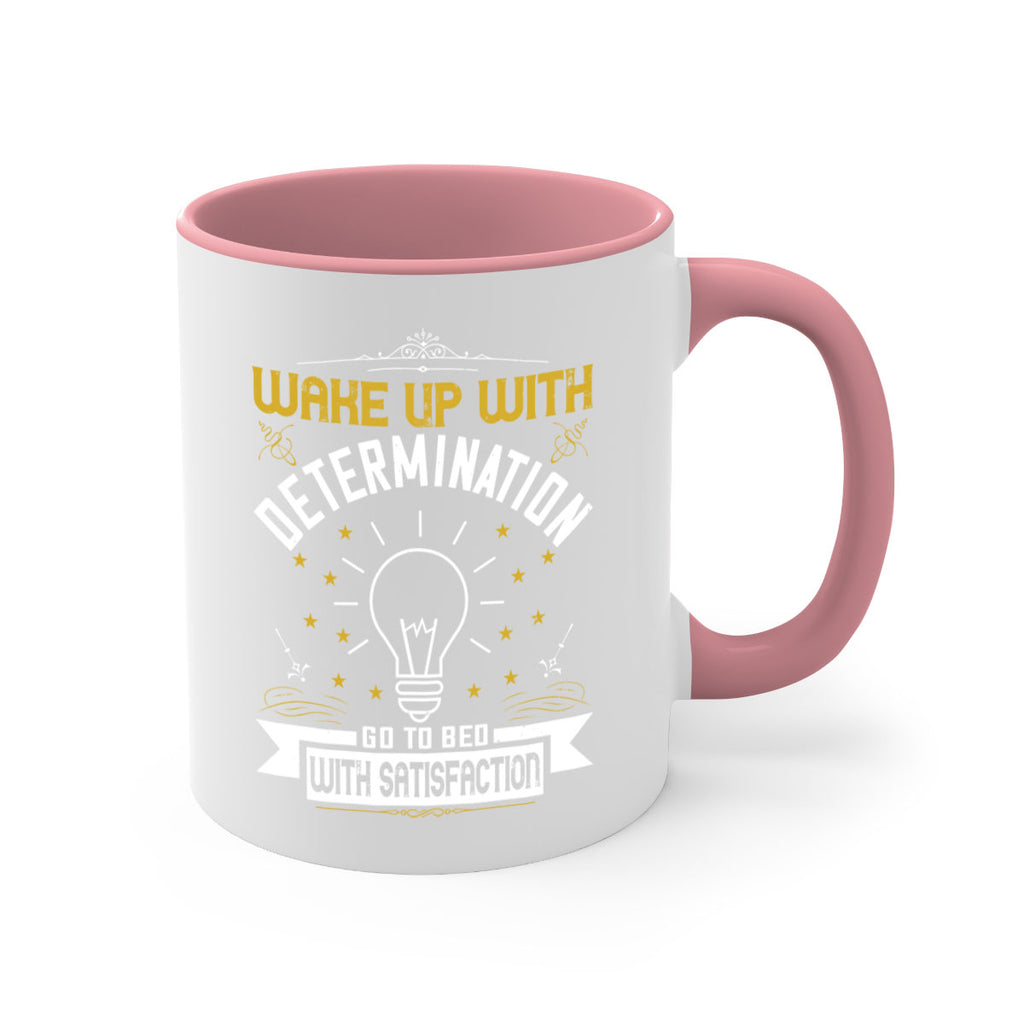 Wake up with determination Go to bed with satisfaction Style 7#- motivation-Mug / Coffee Cup