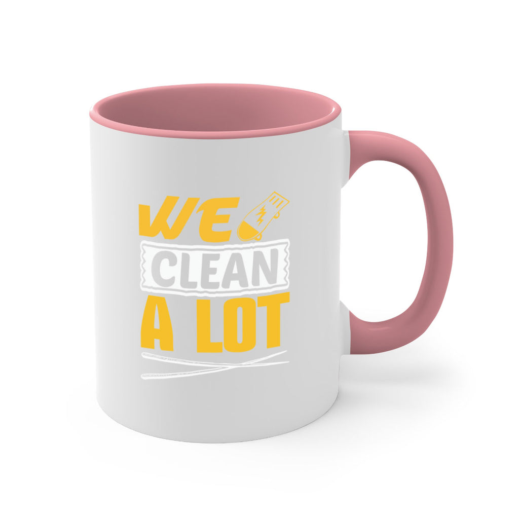 We clean a lot Style 10#- cleaner-Mug / Coffee Cup