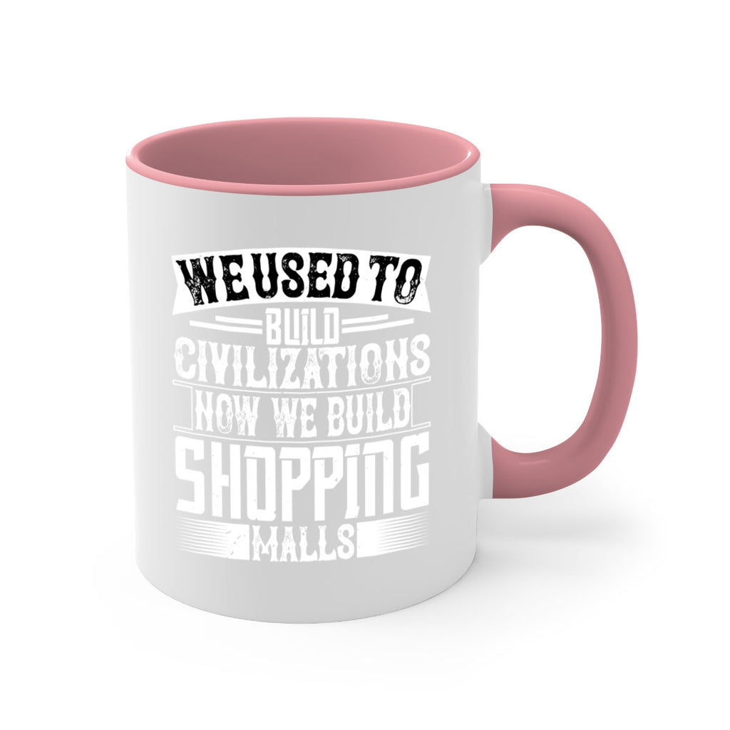 We used to build civilizations Now we build shopping malls Style 8#- Architect-Mug / Coffee Cup