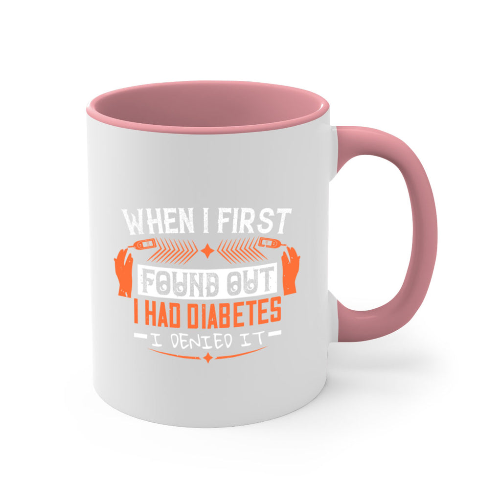 When I first found out I had diabetes I denied it Style 7#- diabetes-Mug / Coffee Cup