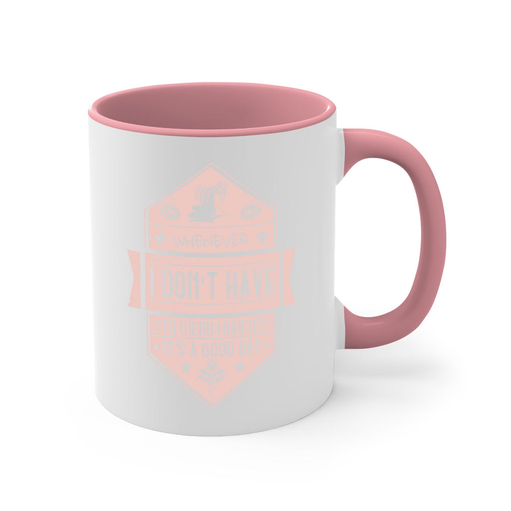 Whenever I dont have to wear makeup it’s a good day Style 174#- makeup-Mug / Coffee Cup