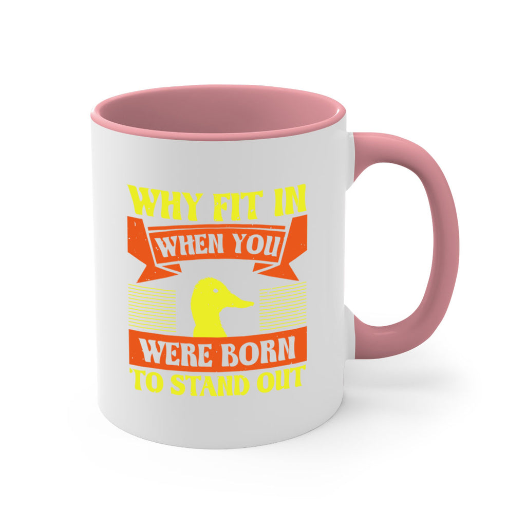 Why Fit In When You Were Born to Stand Out Style 7#- duck-Mug / Coffee Cup