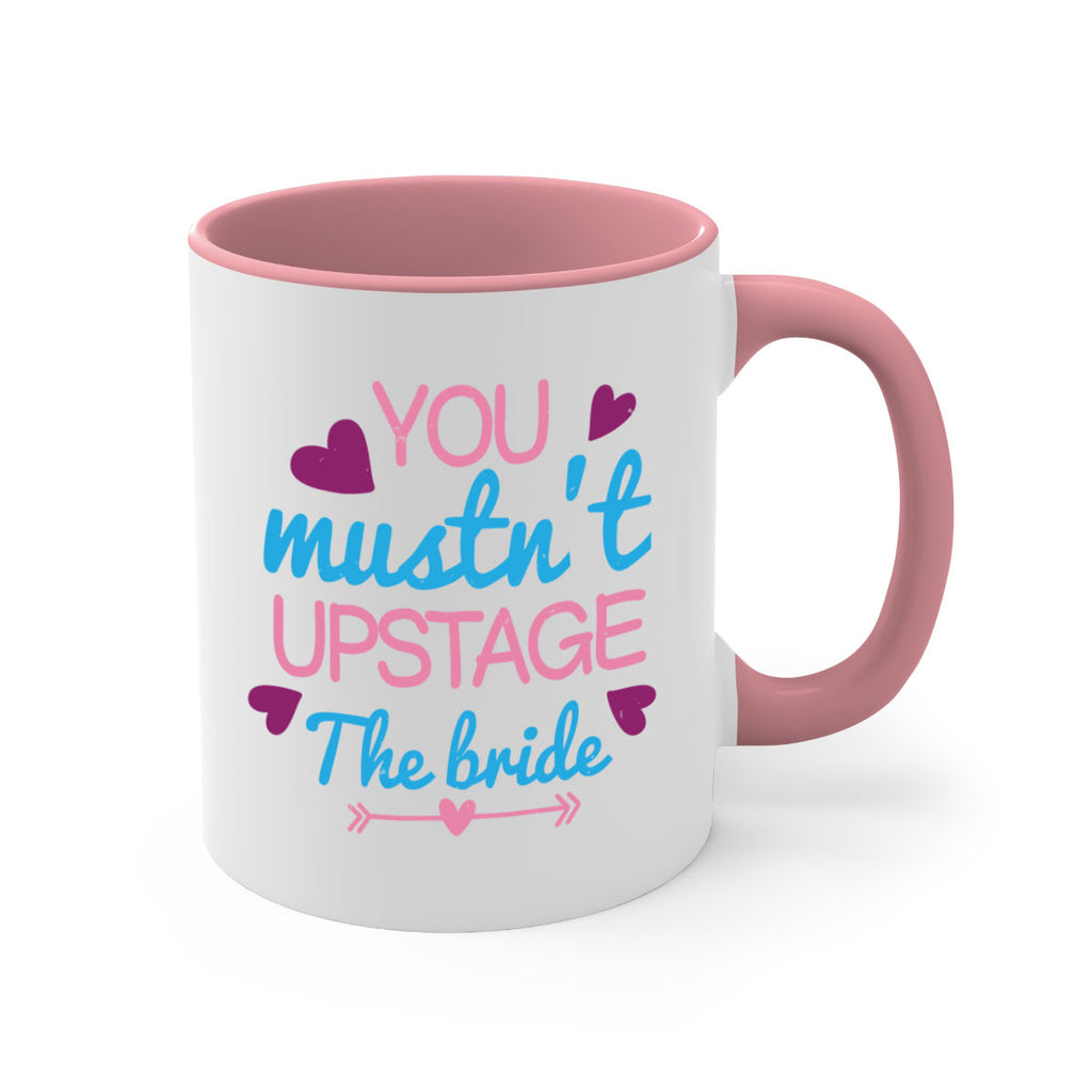 You mustnt upstage the bride 2#- bride-Mug / Coffee Cup