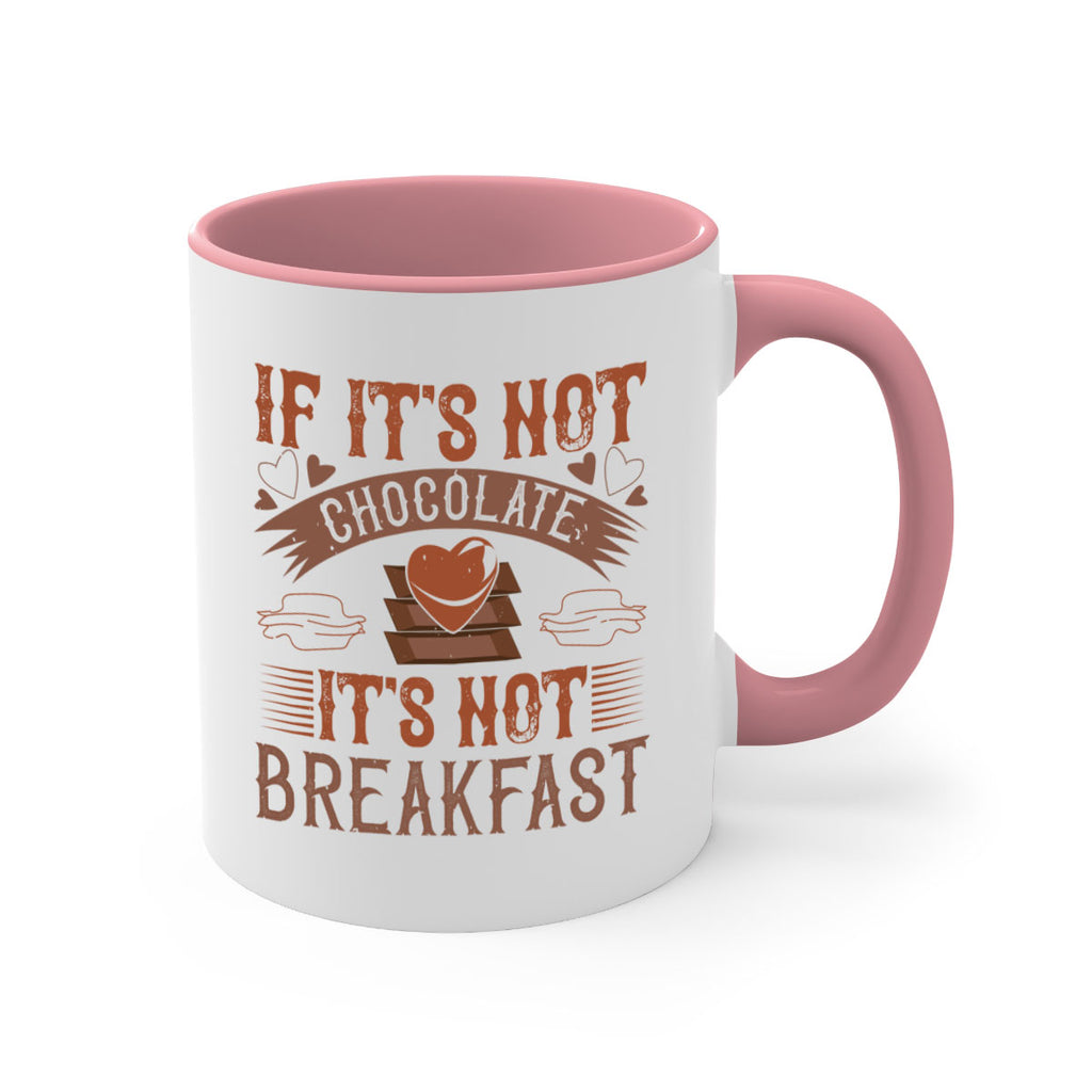 “if its not chocolate its not breakfast 7#- chocolate-Mug / Coffee Cup