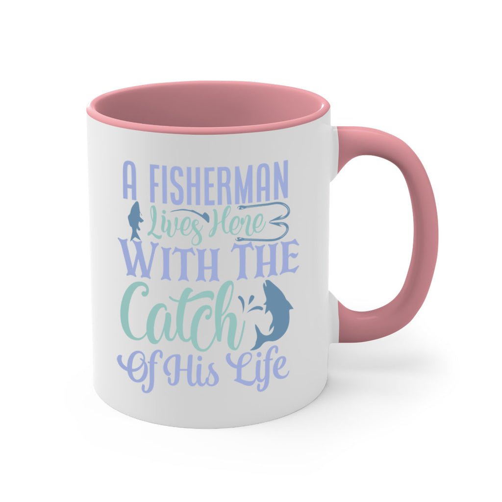 a fisherman lives here with the catch of his life 229#- fishing-Mug / Coffee Cup