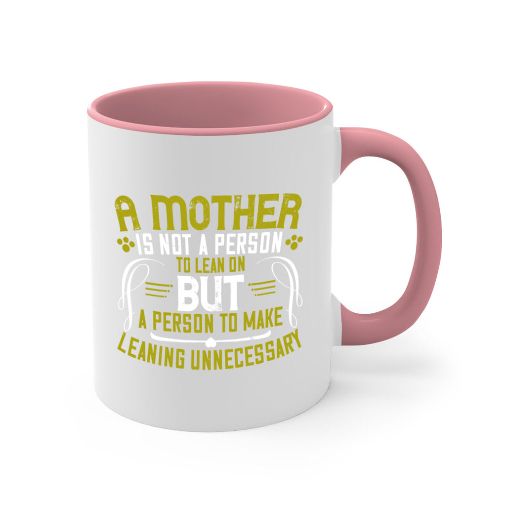 a mother is not a person to lean on 244#- mom-Mug / Coffee Cup