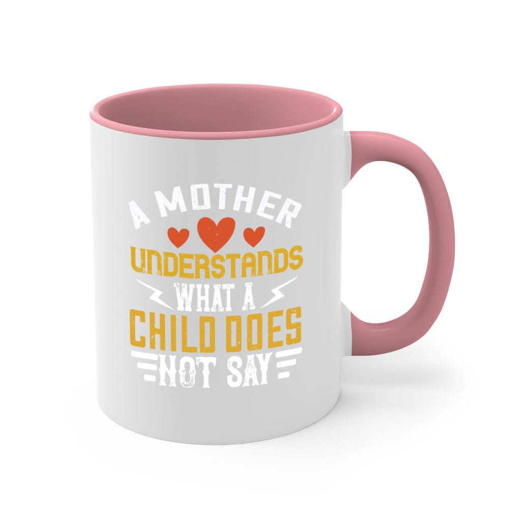 a mother understands what a child does not say 237#- mom-Mug / Coffee Cup