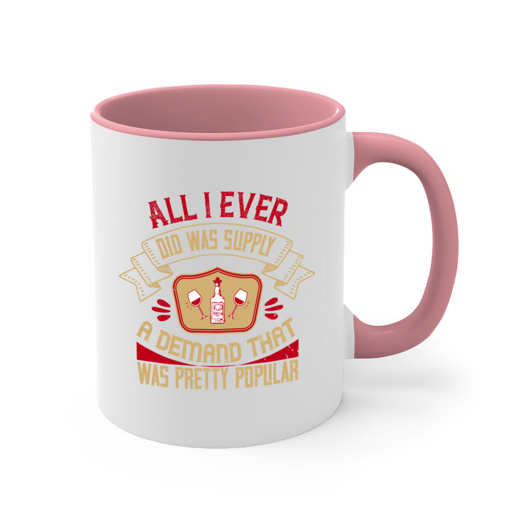 all i ever did was supply a demand that was pretty popular 45#- drinking-Mug / Coffee Cup