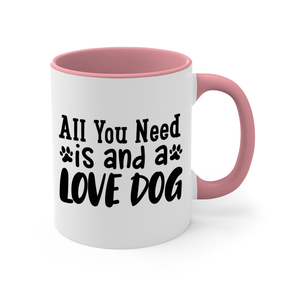 all you need is and a love dog Style 127#- Dog-Mug / Coffee Cup