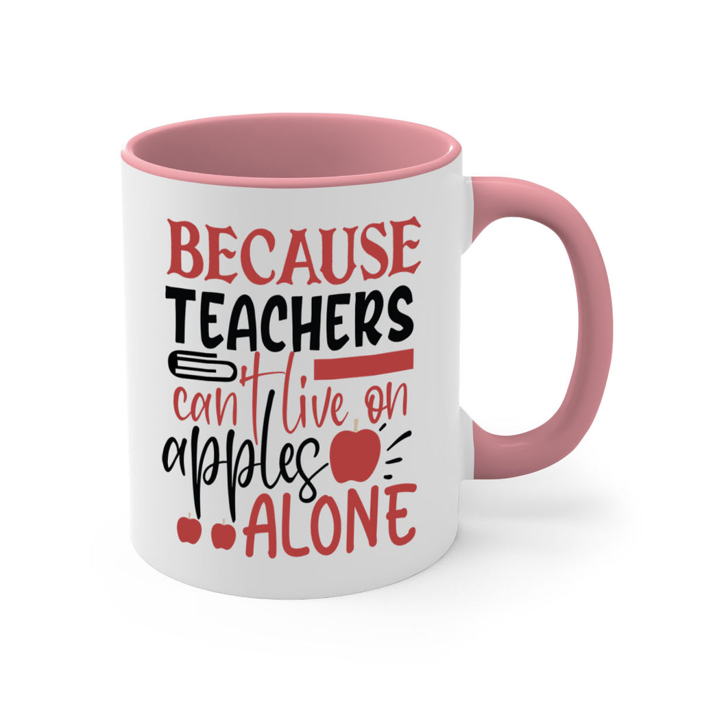because teachers cant live on apples alone Style 121#- teacher-Mug / Coffee Cup