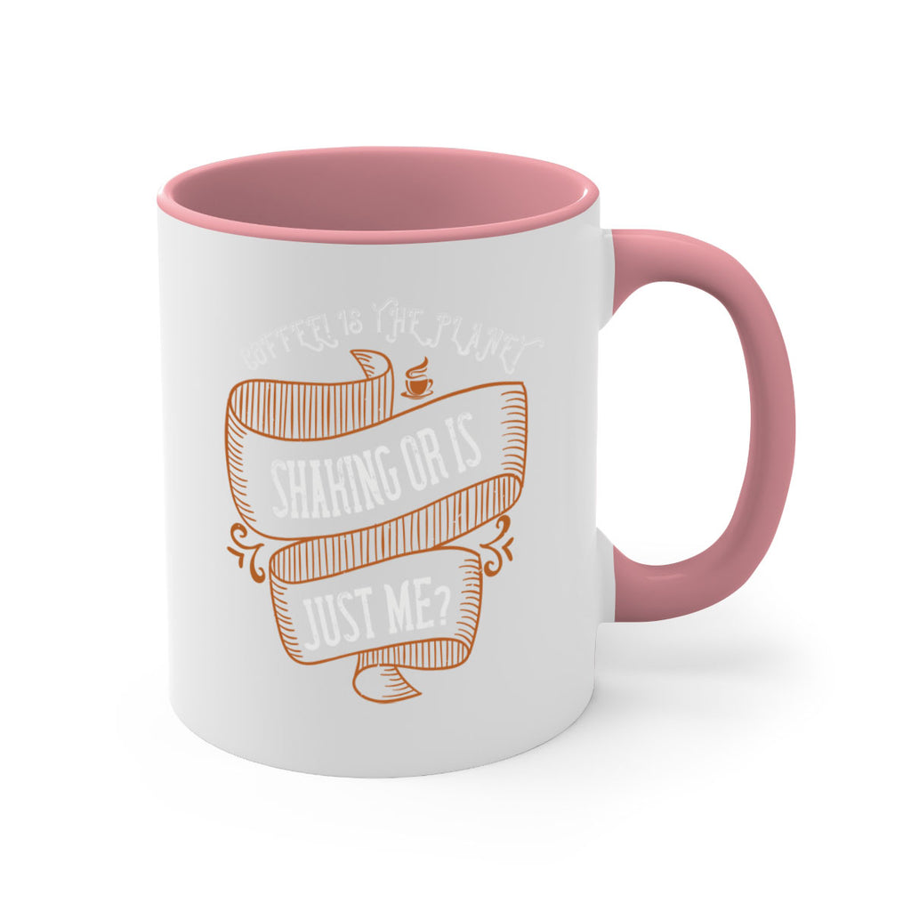 coffee is the planet shaking or is just me 274#- coffee-Mug / Coffee Cup