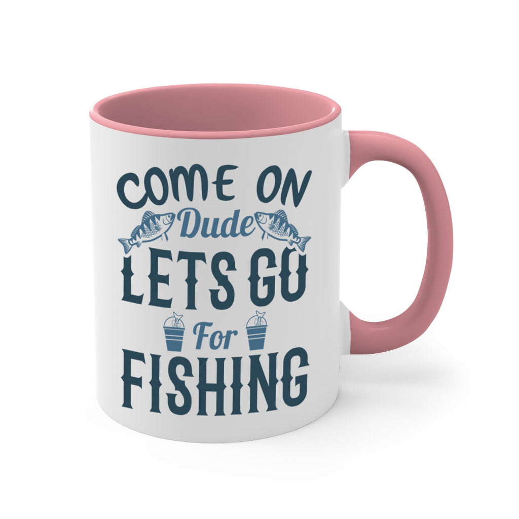 come on dude 171#- fishing-Mug / Coffee Cup