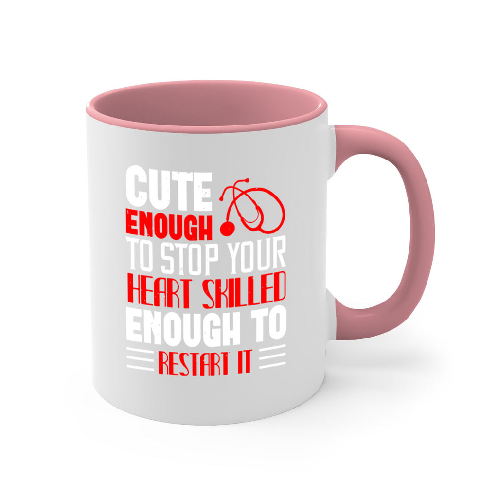 cute enough to stop your Style 236#- nurse-Mug / Coffee Cup